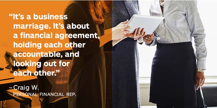 quote from Craig, It's more than a business marriage. It's about looking out for each other and holding each other accountable. 