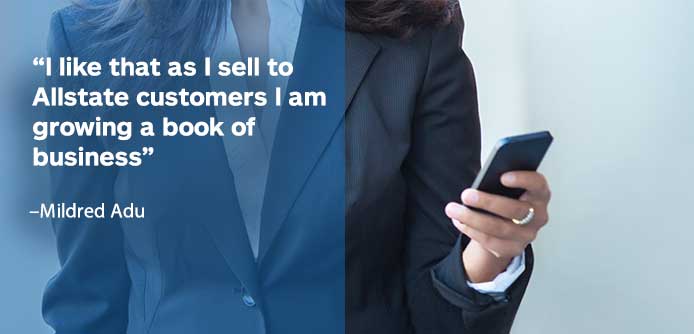 quote from Milred, I like that as I sell to Allstate customers I am growing a book of business. 